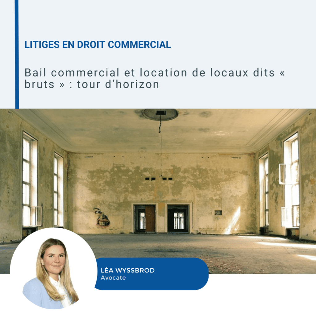 Bail commercial et location de locaux dits « bruts »  tour d’horizon